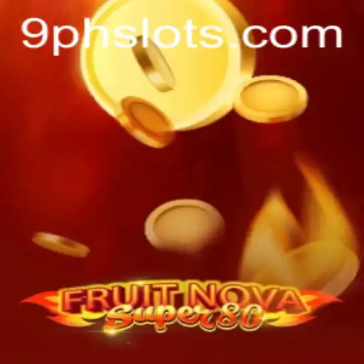 Explore the Thrilling World of FruitNovaSuper80 with the Key Strategy 9PH